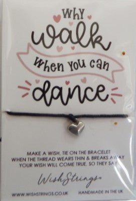 Why Walk when you can dance wish strings
