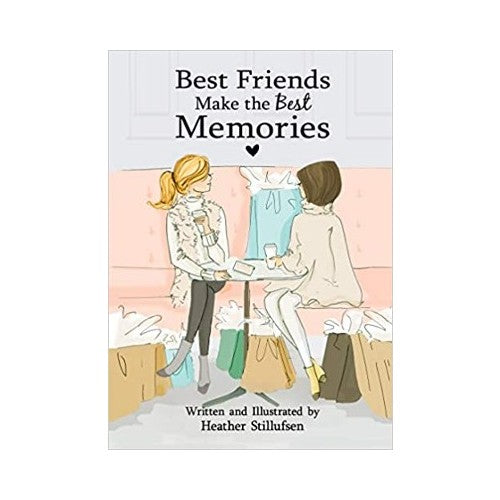 Best Friends Make the Best Moments by Heather Stillufsen
