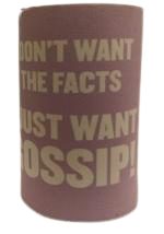 image No facts Just Gossip Stubby Holder