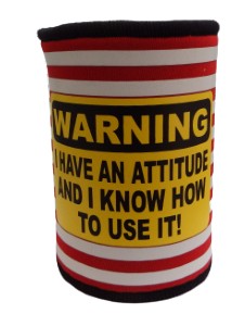 Warning I have an Attitude Stubby Holder