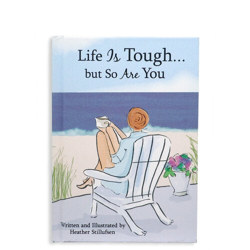Life is Tough but so are you by Heather Stillufsen
