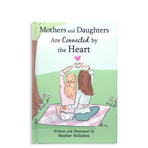 Mothers and Daughters are Connected by the Heart by Heather Stillufsen