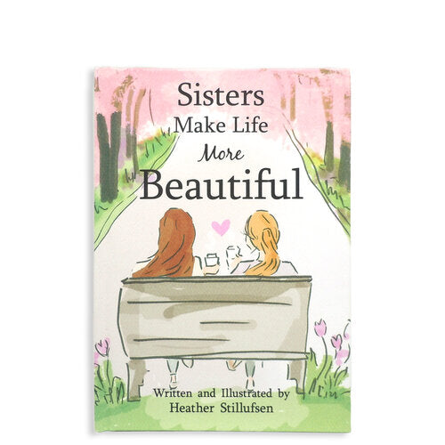 Sisters Make Life more Beautiful by Heather Stillufsen GiftAffaire